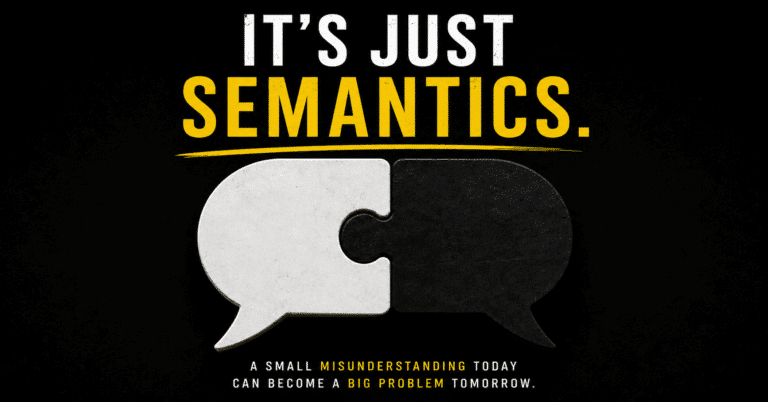 It’s Just Semantics – Why That Phrase Is Quietly Killing Your Business Relationships